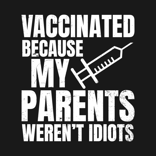 Pro Vaccine Shirt | Vaccinated Parents No Idiots by Gawkclothing