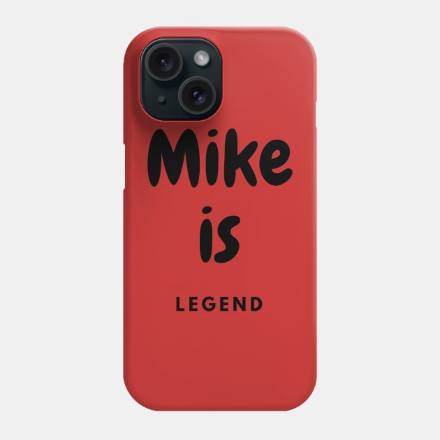 Mike is legend Phone Case by OPAI