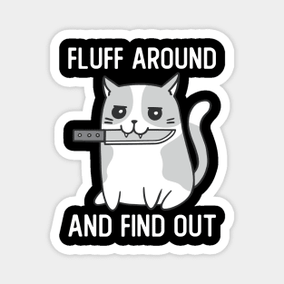 Fluff Around And Find Out Funny Cat With Knife Magnet