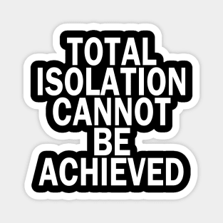 Total Isolation Cannot Be Achieved Magnet