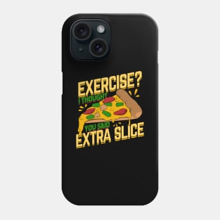 Exercise I Thought You Said Extra Slice Phone Case