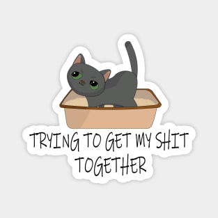 Trying to get my shit together - funny cat meme Magnet
