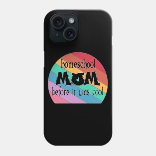 Homeschool Mom before it was Cool funny homeschool rainbow mom Phone Case