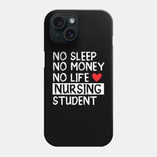 No sleep no money  no life  nursing student Phone Case