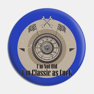 im not old im classic Pin