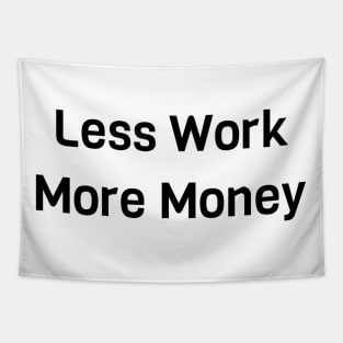 Less Work More Money Tapestry