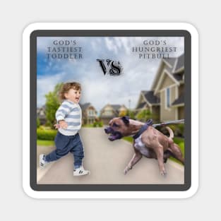 God's Tastiest Toddler vs. Gods Hungriest Pitbull Magnet