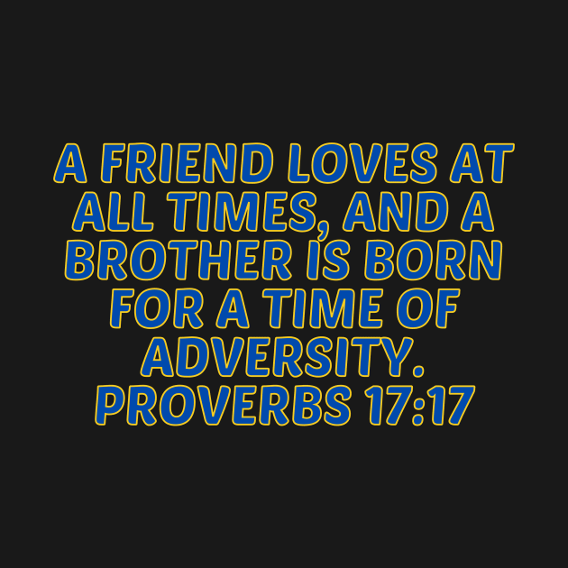 Bible Verse Proverbs 17:17 by Prayingwarrior