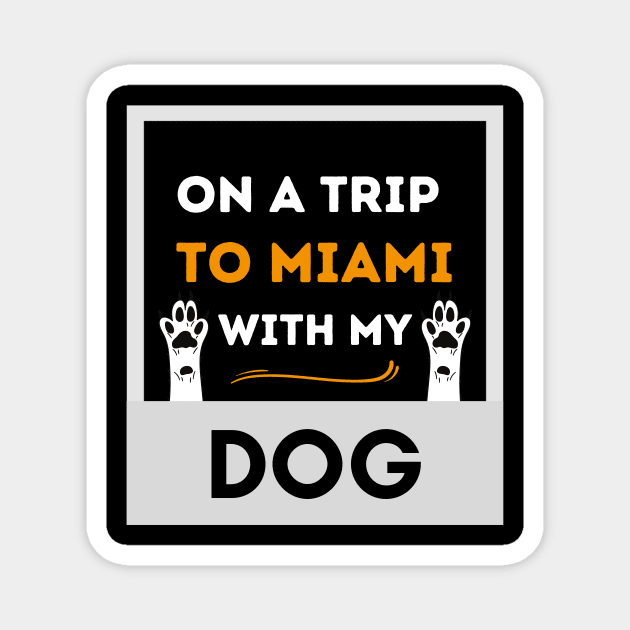 On A Trip To Miami With My Dog Magnet by NICHE&NICHE