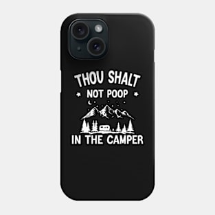 Thou Shalt Not Poop In The Camper - trip lover gift Phone Case