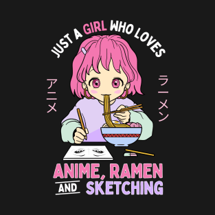 Just A Girl Who Loves Anime Ramen And Sketching T-Shirt