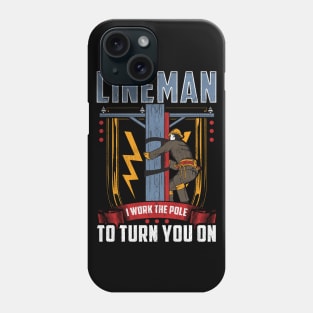 I Work The Pole To Turn You On Funny Lineman Pole Dancer Tee Phone Case