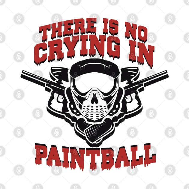 There is no Crying in Paintball by Issho Ni