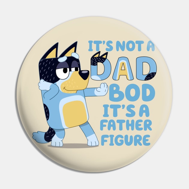 Its Not Dad Bod Its A Father Figure Pin by VILLAPODCAST