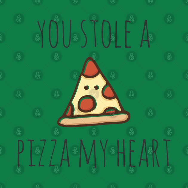 You Stole A Pizza My Heart by myndfart