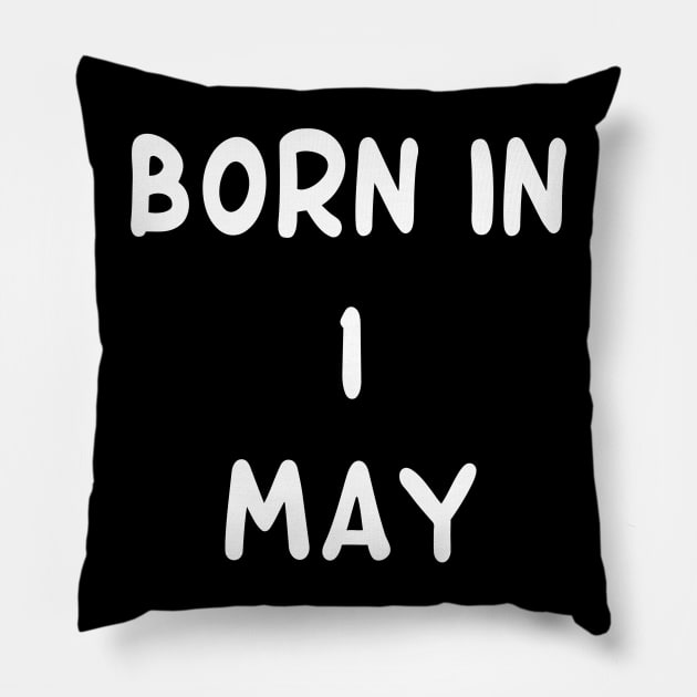 Born In  1 May Pillow by Fandie