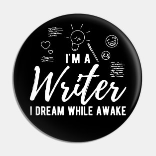 Writer - I'm a writer I dream while awake Pin