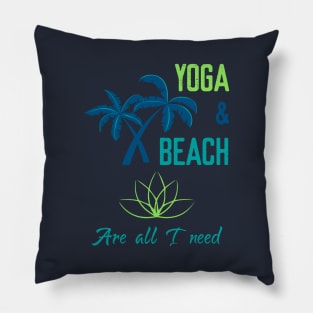 Yoga & Beach are all I need Pillow