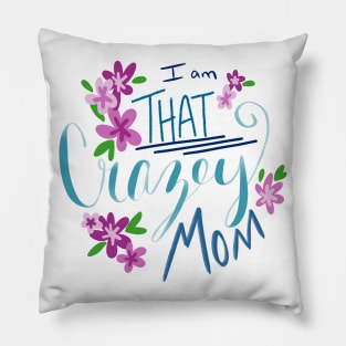 Crazy Mom Pillow