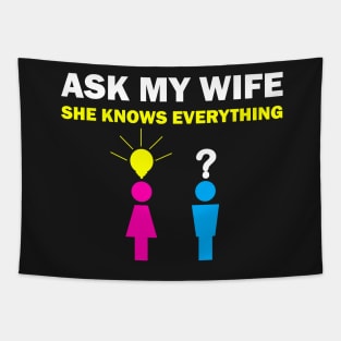 Ask my wife she knows everything funny slogan Tapestry