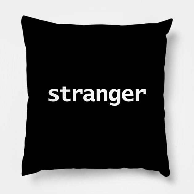 Stranger Minimal Typography White Text Pillow by ellenhenryart