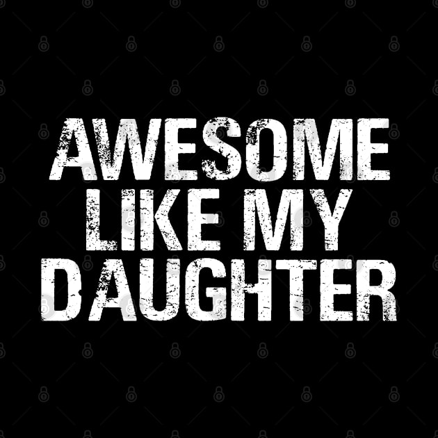 Awesome Like My Daughter Retro Men Dad Funny Fathers by sarabuild