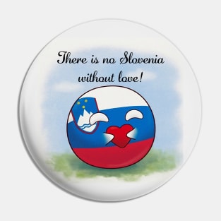 There is no Slovenia without love Polandball meme Countryball Sloveneball St. Valentine's day Pin