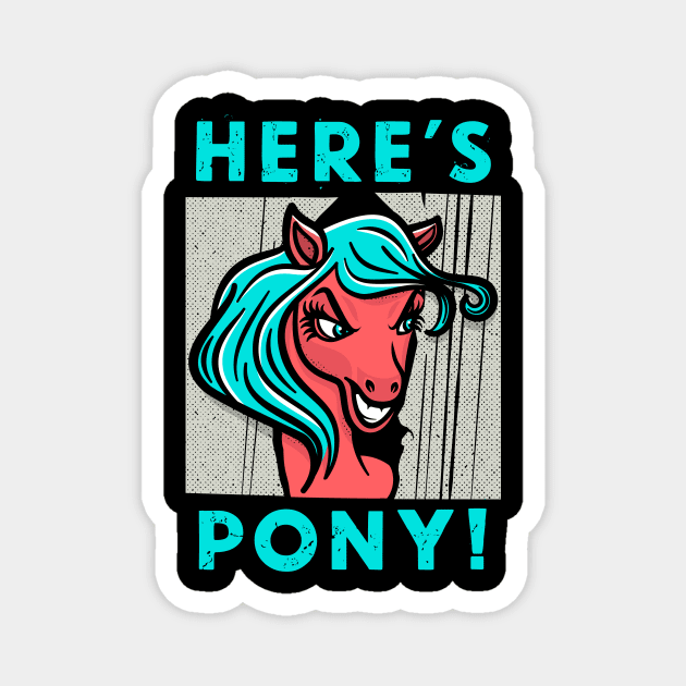 Here's Pony! Magnet by Instant Panic