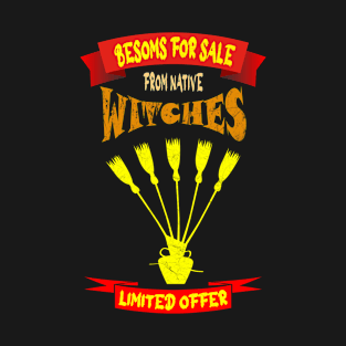 besoms witches broom funny-besoms for sale from native witches -for dark background T-Shirt