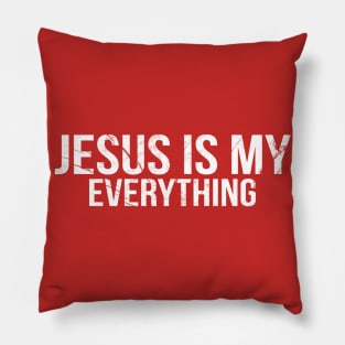 Jesus Is My Everything Cool Motivational Christian Pillow