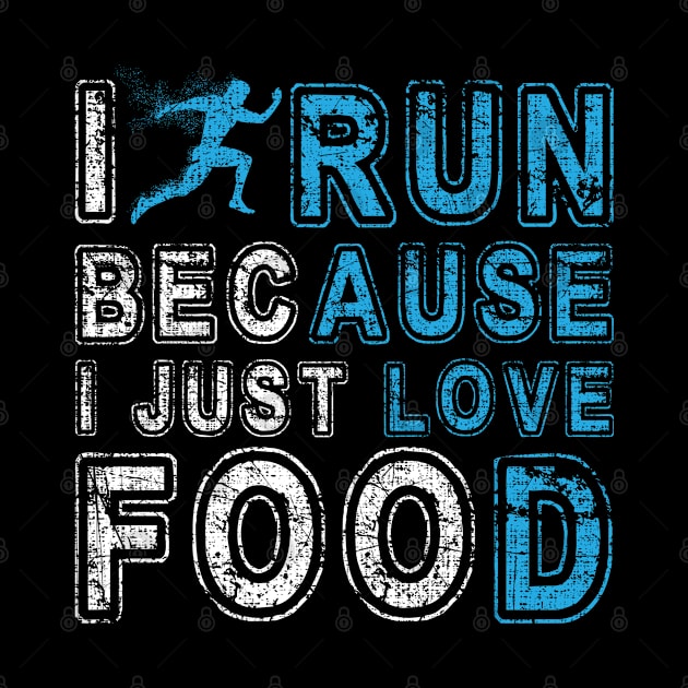 I Run Because I Just Love Food Marathon by screamingfool