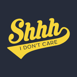 I don't care T-Shirt