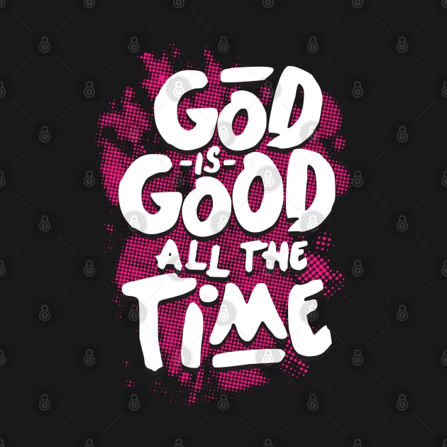 god is good all the time by societee28