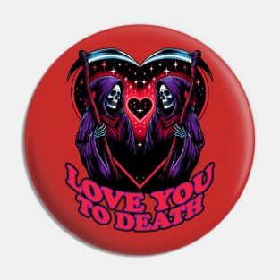 Love you to Death Valentines Day Pin