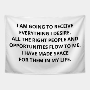 i am going to receive everything i desire, all the right people and opportunities flow to me. i have made space for them in my life. Tapestry