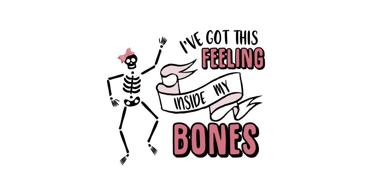 Download I've Got This Feeling Inside My Bones Halloween Costume ...