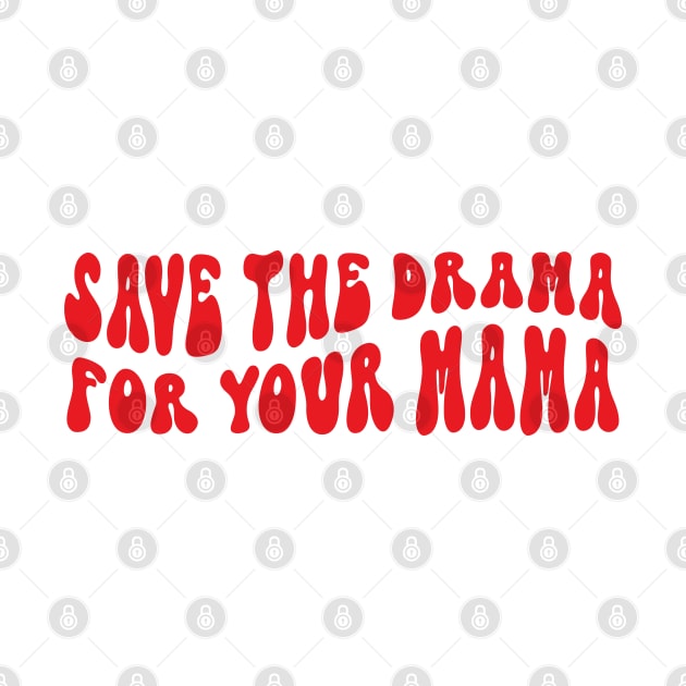 save the drama for your mama by savage land 