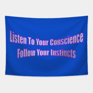 Listen To Your Conscience Follow Your Instincts Life Quote Tapestry