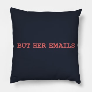 BUT HER EMAILS Pillow