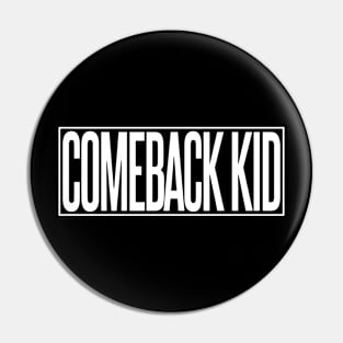 Comeback Kid Pin