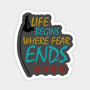 Life Begins where fear ends Magnet