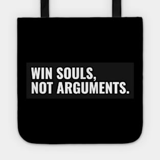 Win Souls Not Arguments Tote