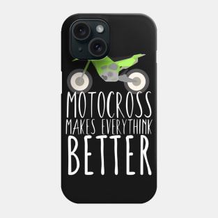 Motocross makes everythink better Phone Case