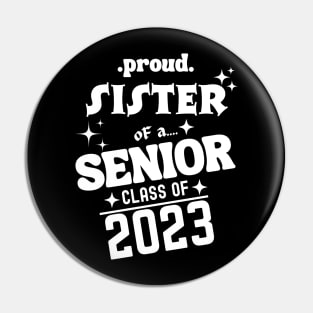 Proud Sister of a Senior Class of 2023 Pin