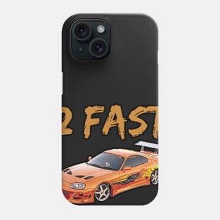 2 Fast 2 Good Phone Case