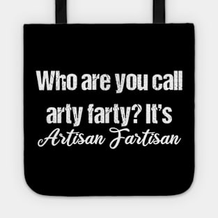 Arty Farty / Artisan Fartisan Tote