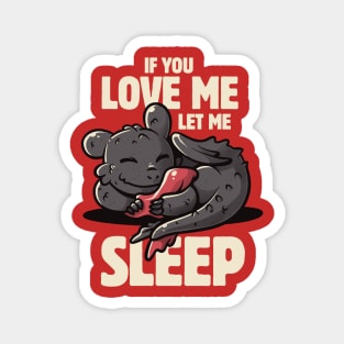 If You Love Me Let Me Sleep Cute Lazy Dragon Gift Magnet