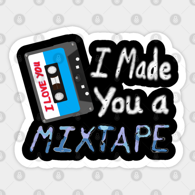 I Made You A Mixtape – I Love You. Cassette Mix Tape with Red, Blue and  Black Lettering (Black Background) - I Made You A Mixtape - Sticker |  TeePublic