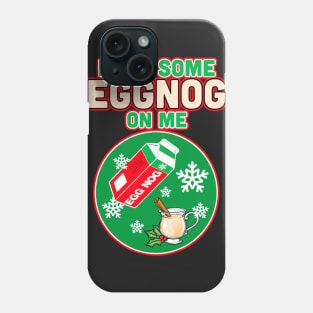 Pour Some Egg Nog On Me v1 Phone Case