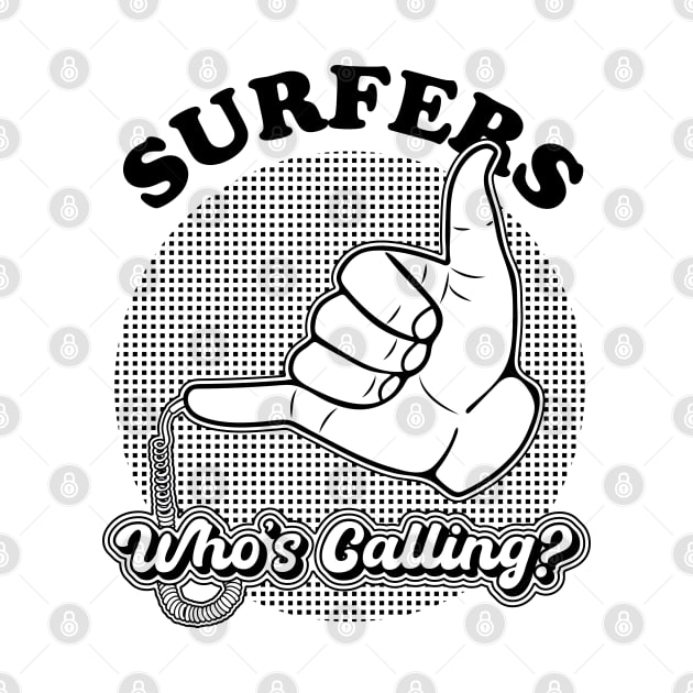 Surfers, Who's calling? by Made by Popular Demand